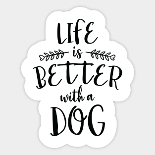 Life is Better With a Dog Sticker